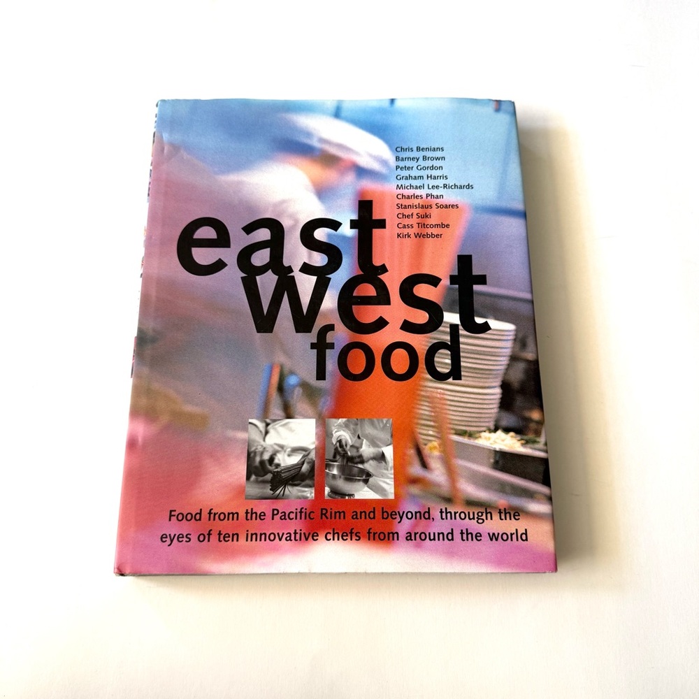 East West Food Food from the Pacific Rim and Beyond